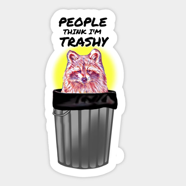 Raccoon, people think i'm trashy Sticker by Art by Eric William.s